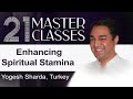 Yogesh Sharda | Enhancing Spiritual Stamina | 21 Masterclasses | Brahma Kumaris UK