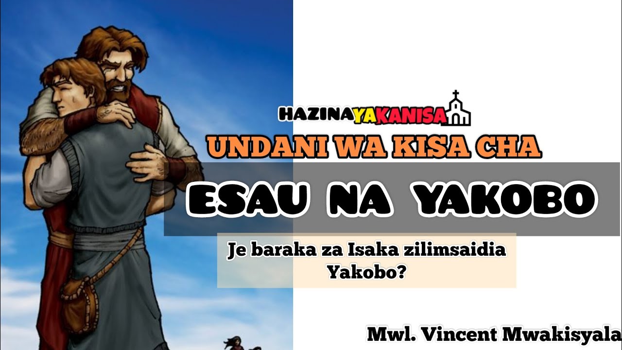UNDANI WA KISA CHA ESAU NA YAKOBO. Zile baraka zilimsaidia Yakobo? Mwl. Vincent Mwakisyala.