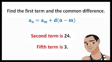 ARITHMETIC SEQUENCE: FINDING FIRST TERM AND COMMON DIFFERENCE.