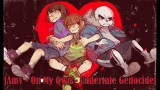 [Amv] On My Own ~ Undertale Genocide