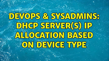 DevOps & SysAdmins: DHCP server(s) IP allocation based on device type
