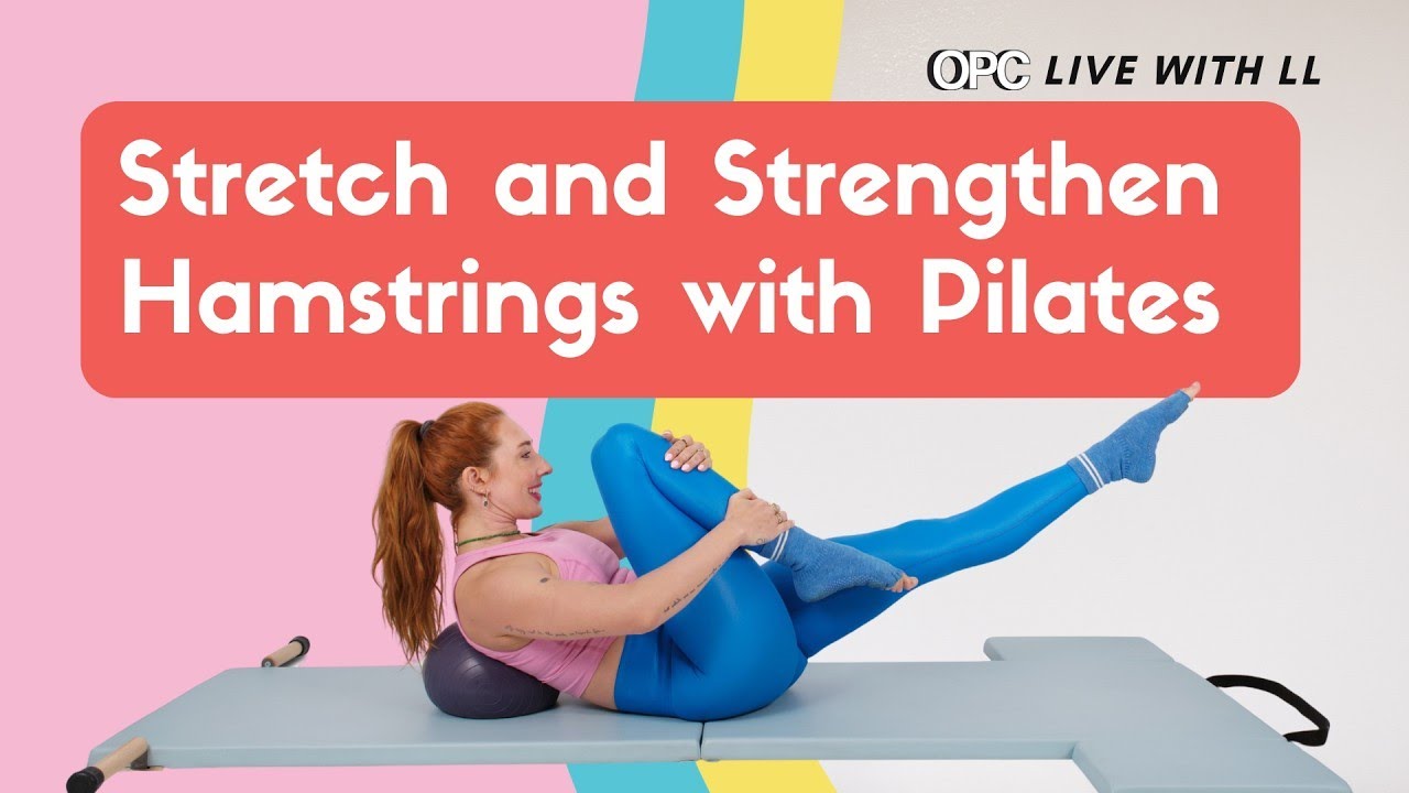 How to Stretch and Strengthen Tight Hamstrings with Pilates | OPC