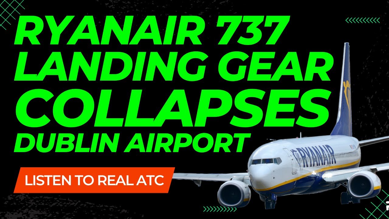 Ryanair Plane Landing Gear Collapses on Landing at Dublin Airport Listen to Real ATC Audio Emergency