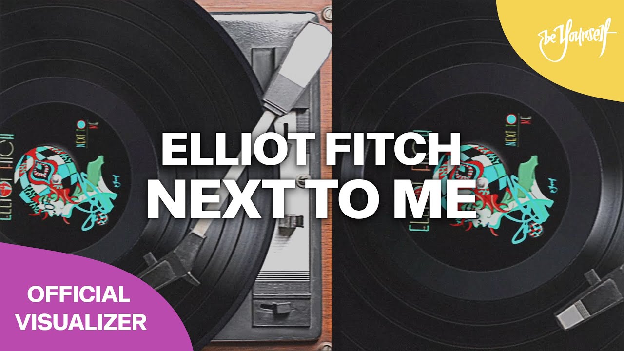 Elliot Fitch - Next To Me (Official Visualizer) [Be Yourself Music]