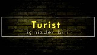 Turist - İçinizden Biri Lyric Video