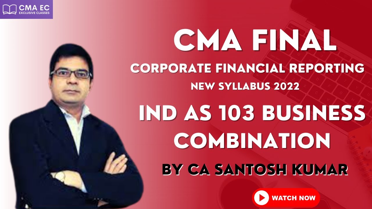 Business Combination By CA Santosh Kumar || CMA Final CFR || New ...