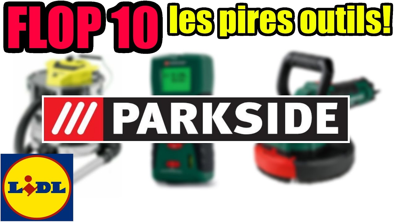 FLOP 10 PARKSIDE LIDL : les pires outils PARKSIDE ? (TOP 10) 