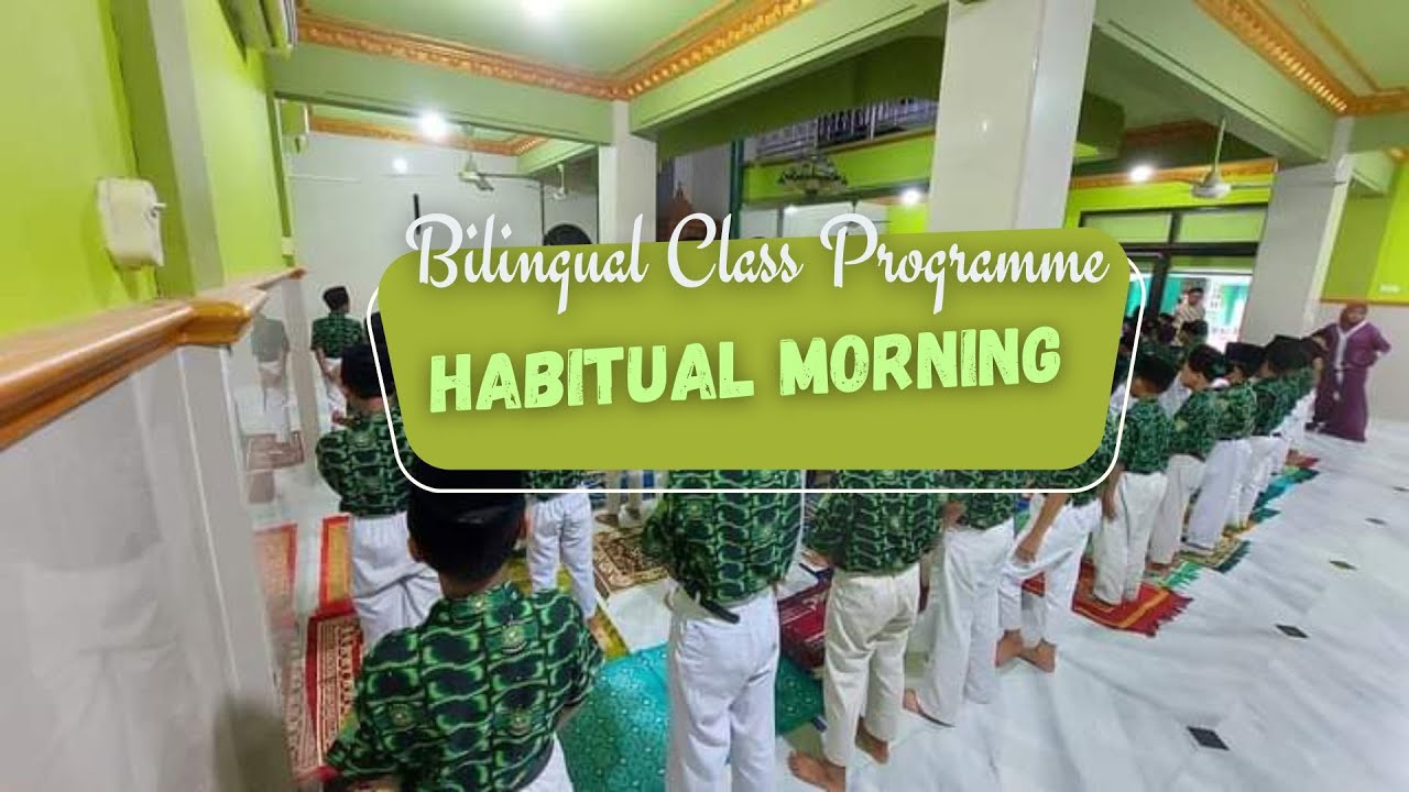Habitual Morning | Bilingual Class Programme | MI Maslakul Huda Dengok