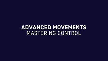 8. Advanced movements: Mastering control