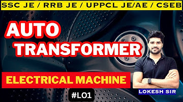L01 | Auto Transformer | Electrical Machine | अब होगा आसान | All Electrical JE/ AE Exam | Lokesh sir