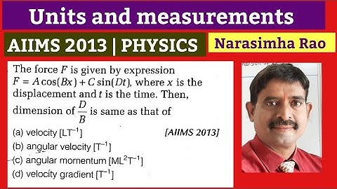 Force F is given by the expression     F= A   cos(Bx)+ C sin (Dt) | AIIMS 2013| UNITS| NARASIMHARAO