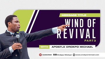 Wind of Revival Pt 3 || Apostle Orokpo Michael