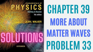 Halliday resnick chapter 39 problem 33 solution | Fundamentals of physics 10e solutions