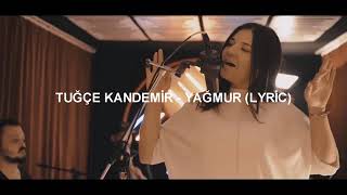 Tuğçe Kandemir - Yağmur  (Lyrics) Resimi