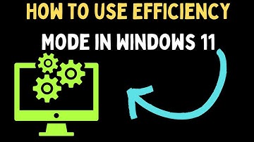 How to Use Efficiency Mode in Windows 11