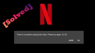 Netflix Error  - There is a problem playing the video. Please try again screenshot 3