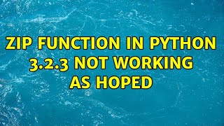 Zip function in python 3.2.3 not working as hoped