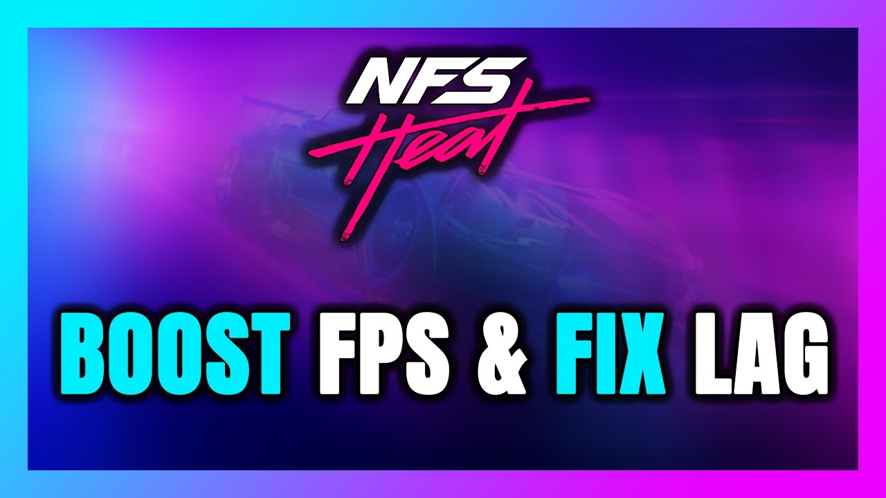 How to BOOST FPS and FIX LAG in Need for Speed Heat! Optimization Guide ...