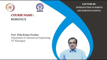 Lecture 06: Introduction to Robots and Robotics (Contd.)