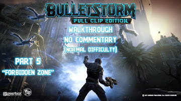 Bulletstorm: Full Clip Edition (2017) - Walkthrough Part 5 - Forbidden Zone - 1080p 60FPS