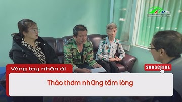 Thảo thơm những tấm lòng #LamdongTV #LTV #Vongtaynhanai #Vòngtaynhânái