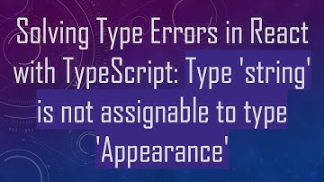 Solving Type Errors in React with TypeScript: Type 