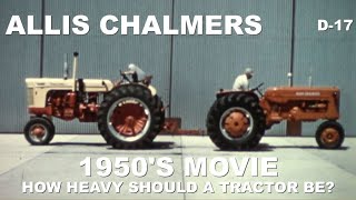 1950's Allis Chalmers Movie How Heavy Should A Tractor Be? D-17