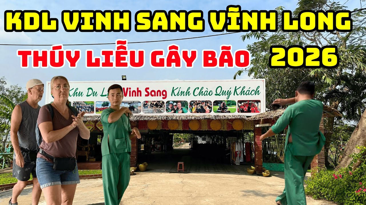 Lần Đầu Tiên Gặp Thúy Liễu Ở KDL Vinh Sang Vĩnh Long – TRẢI NGHIỆM KHÔNG NGỜ TỚI  NĂM 2026