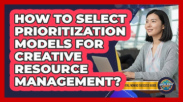 How To Select Prioritization Models For Creative Resource Management?
