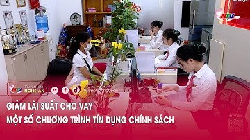 Giảm lãi suất cho vay một số chương trình tín dụng chính sách