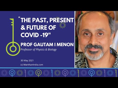 “THE PAST, PRESENT & FUTURE OF COVID -19”: Manthan w Prof. Gautam I Menon [Subs in Hindi & Telugu]