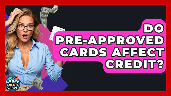 Do Pre-Approved Cards Affect Credit? - Crazy About Credit Cards