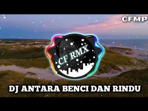 DJ Antara Benci Dan Rindu ( Ratih Purwasih ) Slow Remix by CF RMX