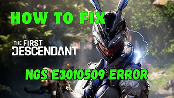 How To Fix "NGS e3010509" Error In The First Descendant