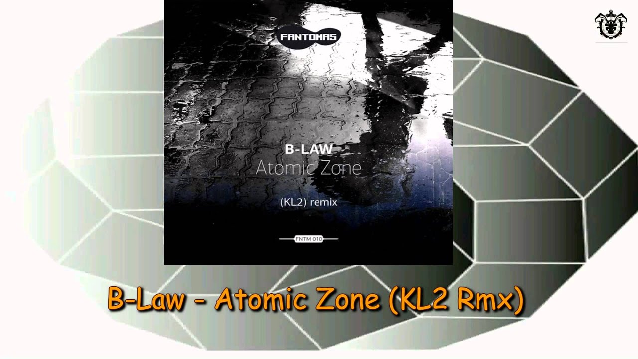 Watch B Law - Atomic Zone (KL2 Rmx) ~ Fantomas Records 06014 on YouTube Watch B Law - Atomic Zone (KL2 Rmx) ~ Fantomas Records 06014 on YouTube
