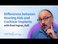 Differences between Hearing Aids and Cochlear Implants with Brad Ingrao, AuD