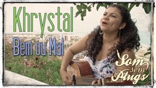 Video thumbnail of "Khrystal - Bem ou Mal [SOM SEM PLUGS]"