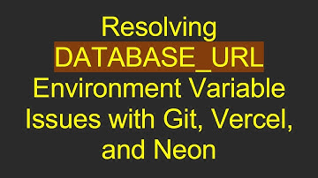 Resolving DATABASE_URL Environment Variable Issues with Git, Vercel, and Neon
