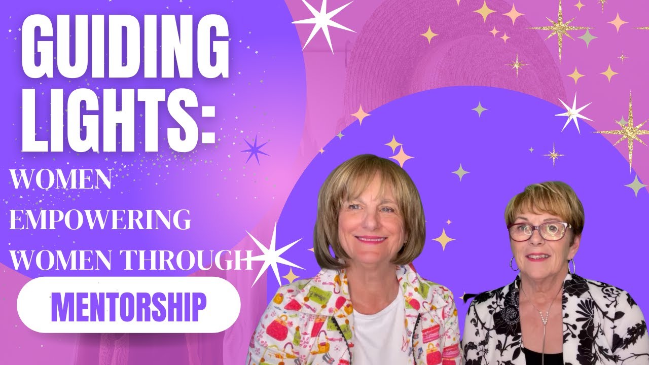 Guiding Lights: Women Empowering Women Through Mentorship - YouTube