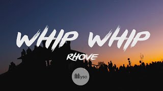 Whip Whip - Rhove (Lyrics | Testo)