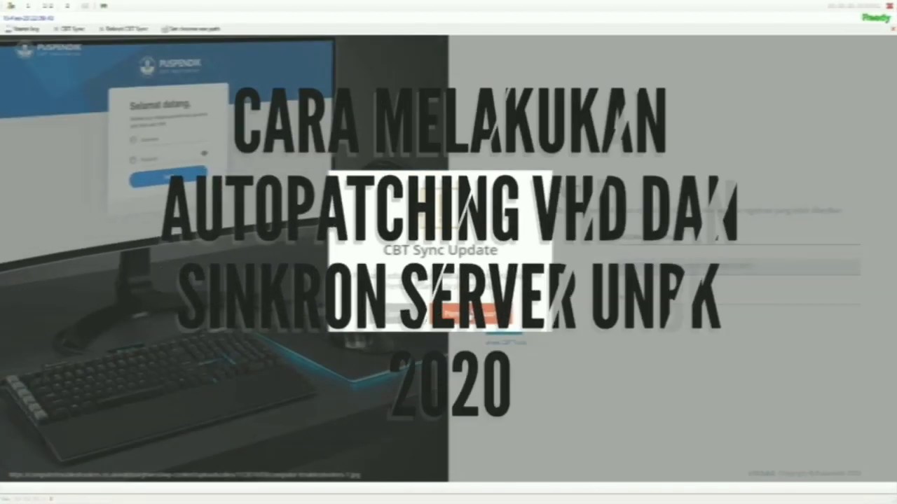 CARA MELAKUKAN PATCHING VHD DAN SINKRON SERVER GLADI BERSIH UNBK 2020