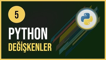 Python Dersleri -5 / Değişkenler ve Tipleri
