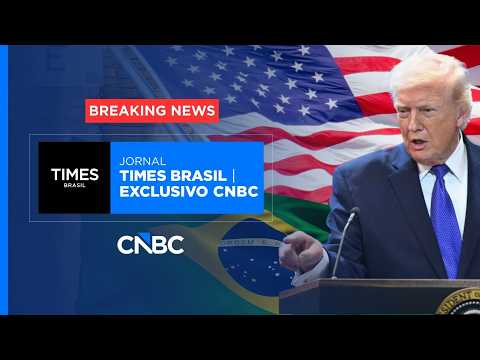 EUA ANUNCIAM SAÇÕES CONTRA O BRASIL | JORNAL TIMES BRASIL | EXCLUSIVO CNBC - 01/07/2026