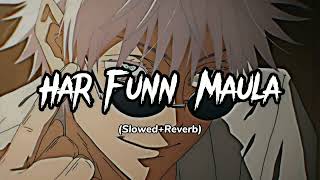 Har Funn Maula || (Slowed+Reverb)