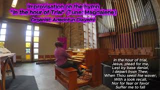 Download Lagu In the hour of Trial (Magdalene) || Organ improvisation by Adedotun Olayemi MP3