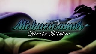 Video thumbnail of "Mi buen amor - Gloria Estefan [con letra]"