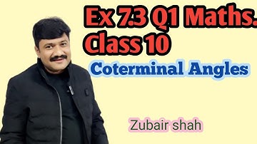 Ex 7.3 Q1 Coterminal Angles Class 10th By Zubair Shah