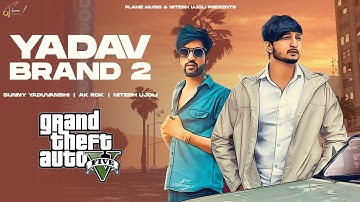 YADAV BRAND 2 - (GTA Video) Sunny Yaduvanshi ft.AK Rok I Nitesh Ujoli I Latest haryanvi songs 2022