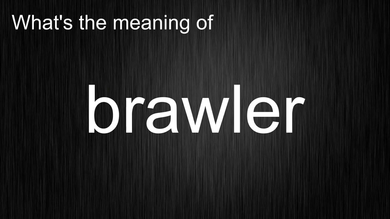 What s The Meaning Of brawler How To Pronounce Brawler YouTube brawler-3359-brawler-bearz-opensea