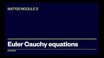MAT102-Module 3-L2:- Euler Cauchy Equations.